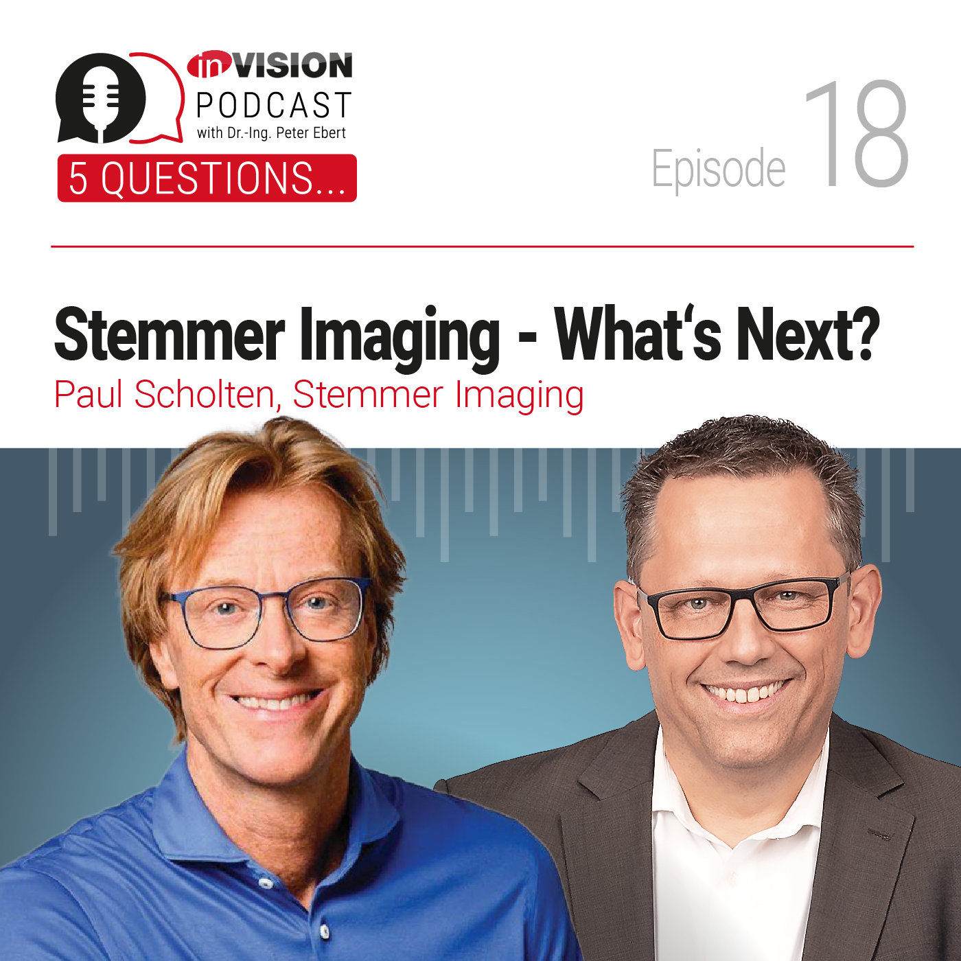 Episode 18 | Stemmer Imaging – What’s next? – Paul Scholten (Stemmer Imaging)